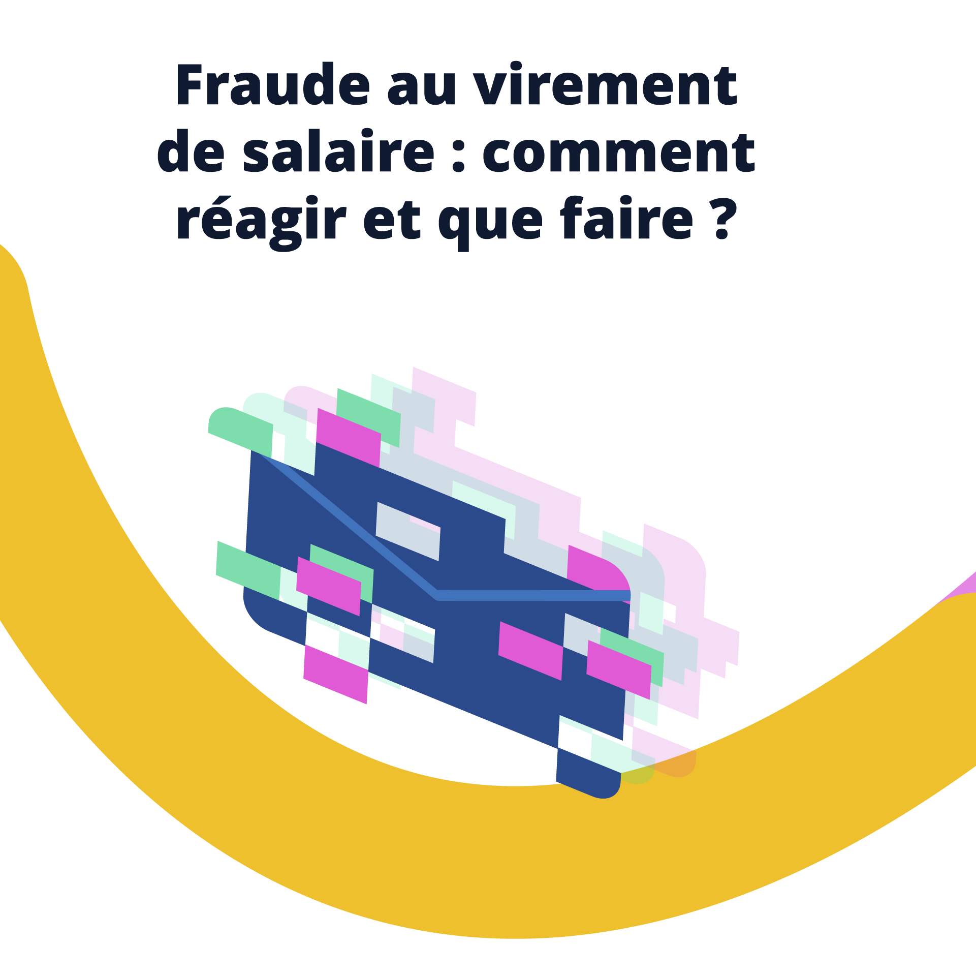 Illustration et texte : Fraude au virement de salaire : comment réagir et que faire ?