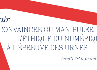 air2026 - Convaincre ou manipuler ? L'éthique du numérique à l'épreuve des urnes - Lundi 16 novembre - CNIL
